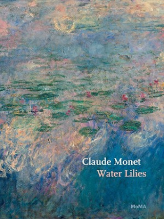 Książka Claude Monet: Water Lilies Ann Temkin