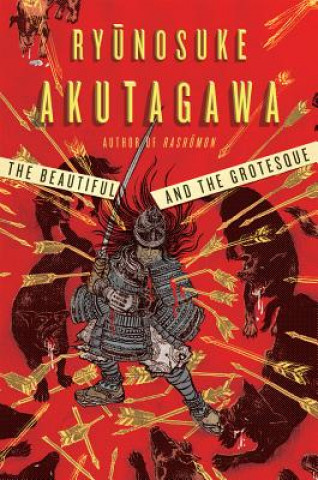 Könyv Beautiful and the Grotesque Ryunosuke Akutagawa