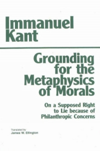Kniha Grounding for the Metaphysics of Morals Immanuel Kant