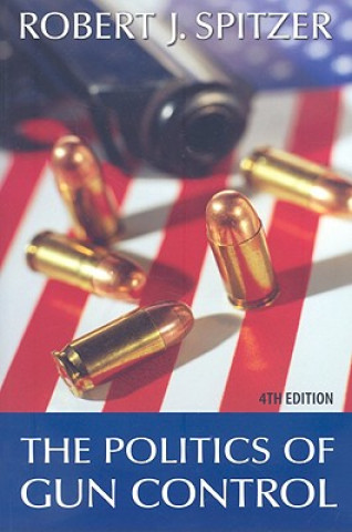 Kniha Politics of Gun Control Spitzer