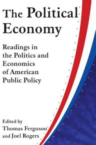 Kniha Political Economy: Readings in the Politics and Economics of American Public Policy Thomas Ferguson