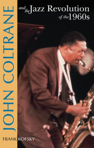 Book John Coltrane and the Jazz Revolution in the 1960s Frank Kofsky
