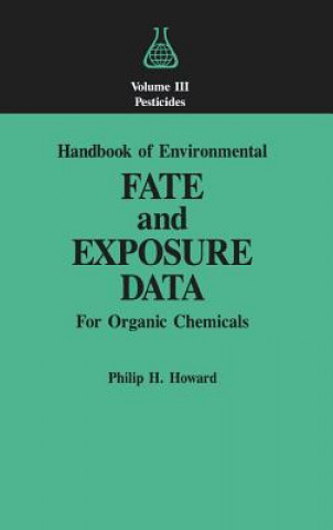 Kniha Handbook of Environmental Fate and Exposure Data Philip H Howard