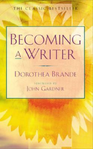 Książka Becoming a Writer Dorothea Brande
