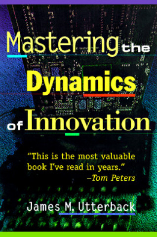 Книга Mastering the Dynamics of Innovation Utterback James