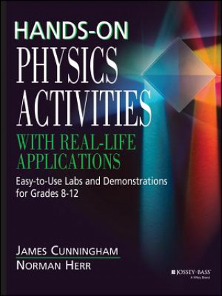 Kniha Hands On Physics Activities With Real Life Applica Applications - Easy to Use Labs & Demonstrations for Grades 8-12 Cunningham
