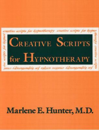 Książka Creative Scripts For Hypnotherapy Marlene E. Hunter