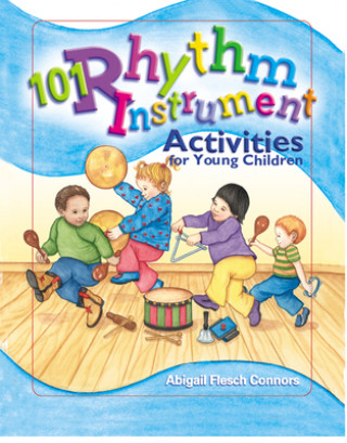Könyv 101 Rhythm Instrument Activities for Young Children Abigail Flesch Connors