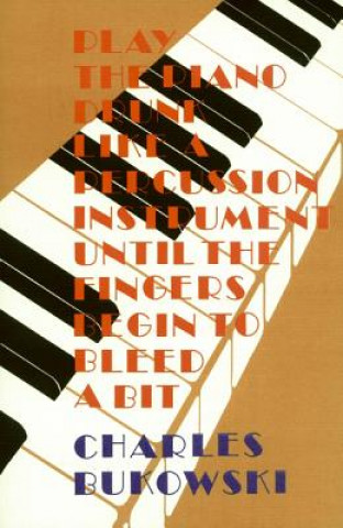 Kniha Play the Piano Charles Bukowski