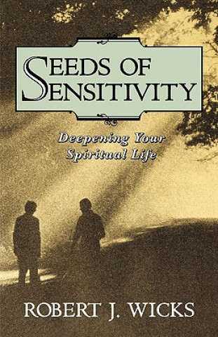 Kniha Seeds of Sensitivity Robert Wicks