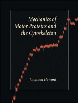 Kniha Mechanics of Motor Proteins and the Cytoskeleton Jonathon Howard