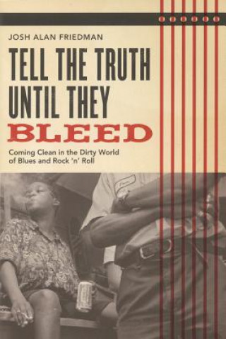 Book Tell the Truth Until They Bleed Josh Alan Friedman