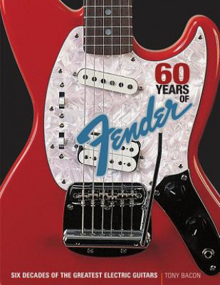Carte 60 Years of Fender Tony Bacon