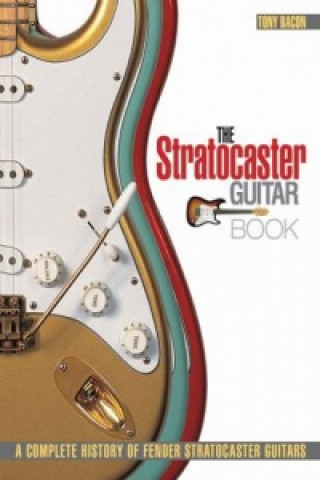 Knjiga Stratocaster Guitar Book Tony Bacon