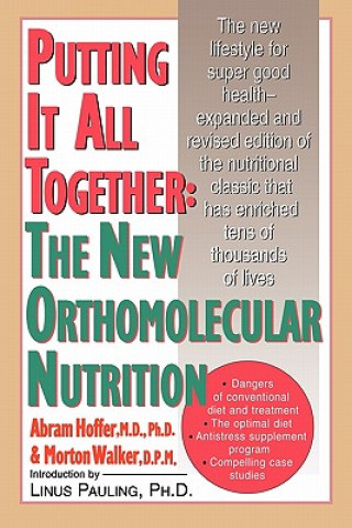 Könyv Putting It All Together: The New Orthomolecular Nutrition Abram Hoffer