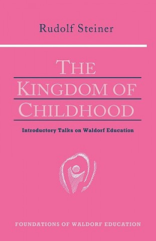 Könyv Kingdom of Childhood Rudolf Steiner