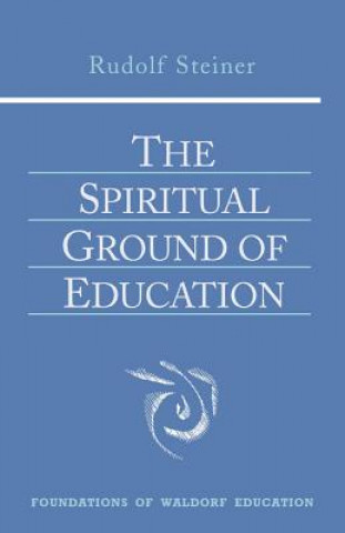 Kniha Spiritual Ground of Education Rudolf Steiner