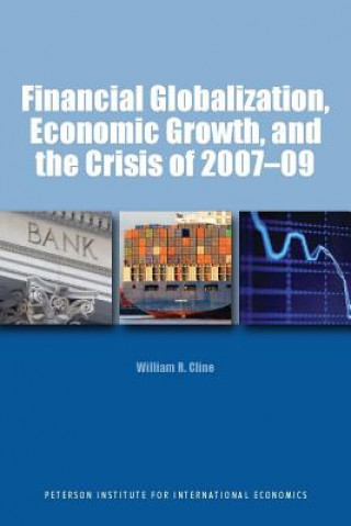 Kniha Financial Globalization, Economic Growth, and the Crisis of 2007-09 William R Cline