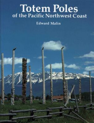 Kniha Totem Poles of the Pacific North West Coast Edward Malin