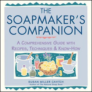 Książka Soapmaker's Companion Miller Cavitch Susan