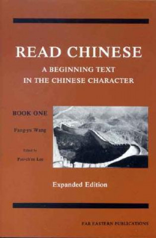 Książka Read Chinese, Book One - A Beginning Text in the Chinese Character F Wang