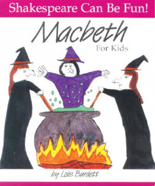 Könyv Macbeth: Shakespeare Can Be Fun Lois Burdett