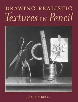 Книга Drawing Realistic Textures in Pencil J.D. Hillberry