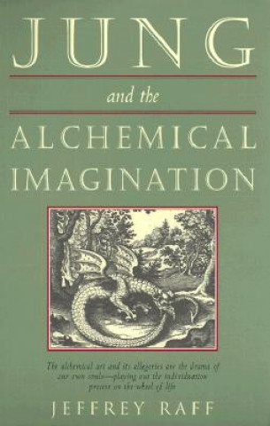 Knjiga Jung and the Alchemical Imagination Jeffrey Raff