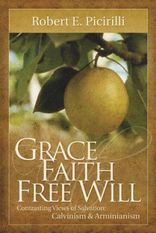 Книга Grace, Faith, Free Will Robert E. Picirilli