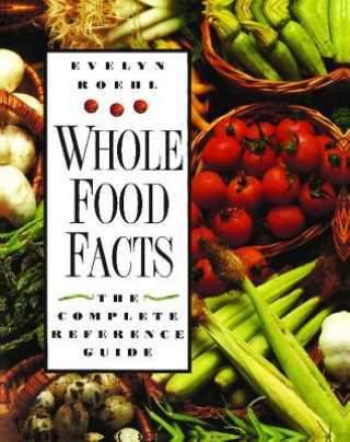 Könyv Whole Food Facts Evelyn Roehl