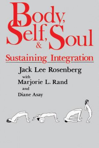 Kniha Body, Self and Soul Jack Lee Rosenberg