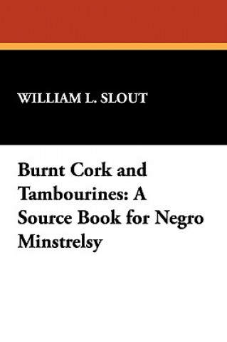 Book Burnt Cork and Tambourines William L. Slout