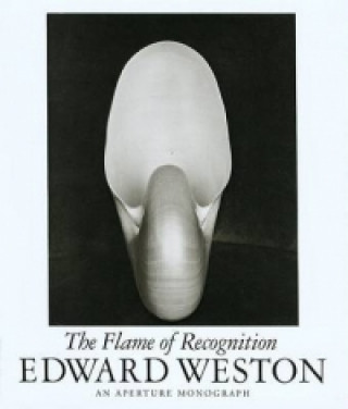 Книга Edward Weston: Tthe Flame of Recognition Edward Weston