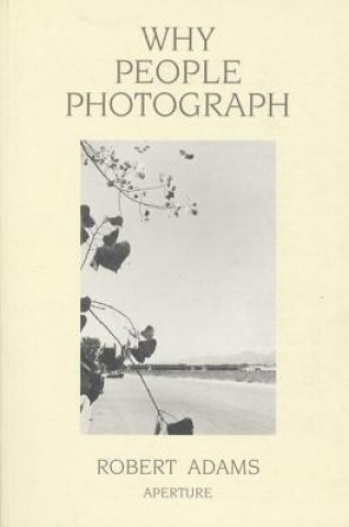 Kniha Why People Photograph Robert Adams
