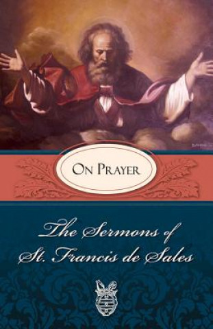 Carte Sermons of St. Francis De Sales on Prayer Francis de Sales