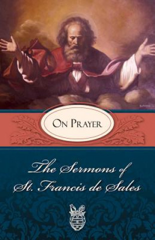 Książka Sermons of St. Francis De Sales on Prayer Francis de Sales