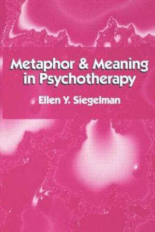 Könyv Metaphor and Meaning in Psychotherapy Ellen Y. Siegelman