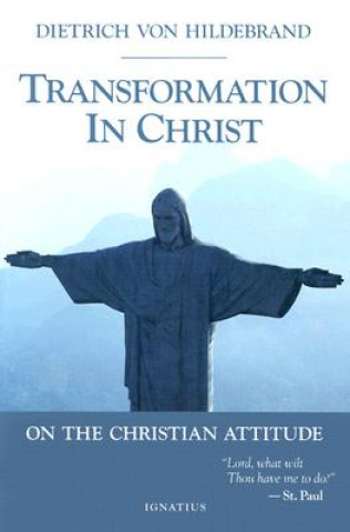 Könyv Transformation in Christ Dietrich Von Hildebrand