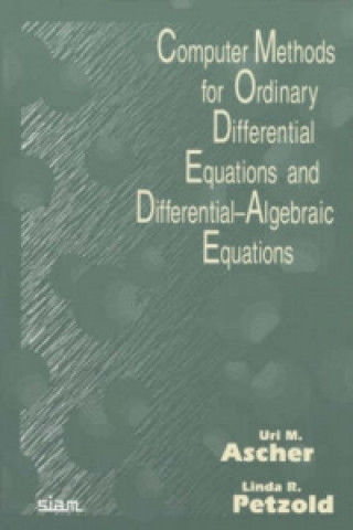 Książka Computer Methods for Ordinary Differential Equations and Differential-Algebraic Equations Uri M Ascher