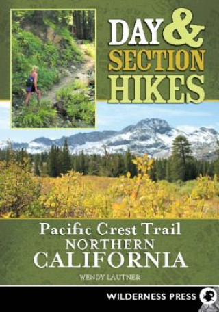 Kniha Day & Section Hikes Pacific Crest Trail: Northern California Wendy Lautner