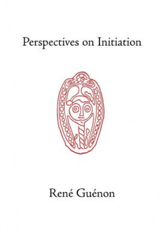 Kniha Perspectives on Initiation René Guénon