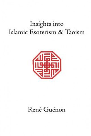 Livre Insights into Islamic Esoterism & Taoism René Guénon