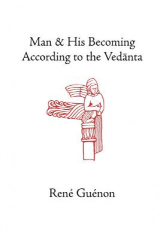 Könyv Man and His Becoming According to the Vedanta René Guénon