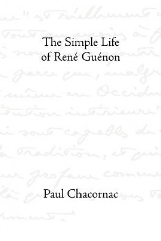 Könyv Simple Life of Ren E Gu Enon Paul Chacornac