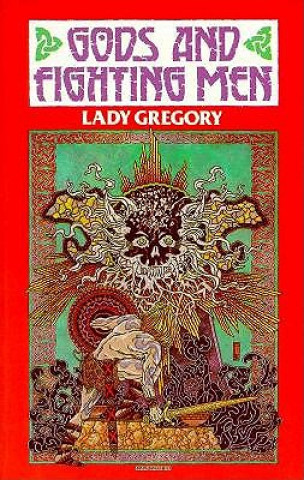 Könyv Gods and Fighting Men Lady Gregory