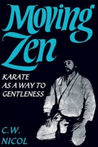 Könyv Moving Zen C W Nicol