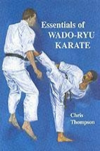 Könyv Essentials Of Wado Ryu Karate Chris Thompson