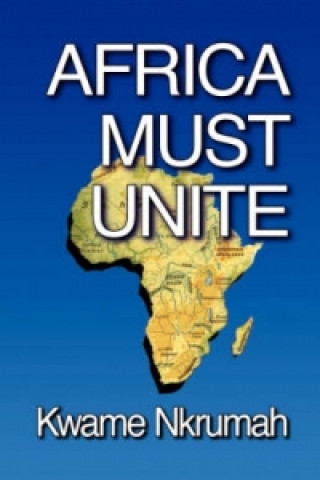 Kniha Africa Must Unite Kwame Nkrumah