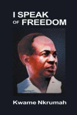 Kniha I Speak of Freedom Kwame Nkrumah