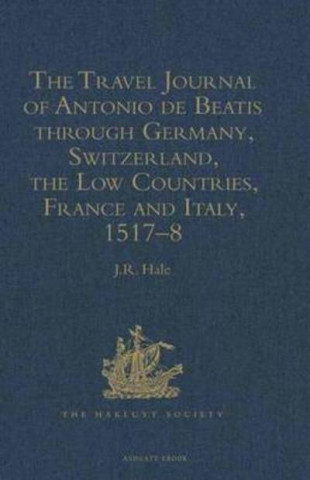 Könyv Travel Journal of Antonio de Beatis through Germany, Switzerland, the Low Countries, France and Italy, 1517-8 Antonio De Beatis